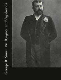 George R. Sims - Rogues and Vagabonds, Häftad