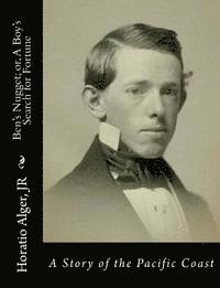 Jr. Alger, Horatio - Ben's Nugget; or, A Boy's Search for Fortune: A Story of the Pacific Coast, Häftad. Tillgänglighet: Lägg i varukorg
