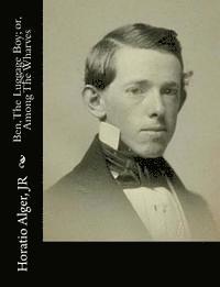 Jr. Alger, Horatio - Ben, The Luggage Boy; or, Among The Wharves, Häftad. Tillgänglighet: Lägg i varukorg