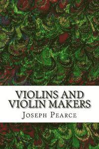 Joseph Pearce - Violins And Violin Makers: (Joseph Pearce Classics Collection), Häftad. Tillgänglighet: Lägg i varukorg