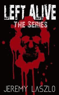 Jeremy Laszlo - Left Alive: Zombie Series Box Set, Häftad