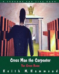 Keith M. Hammond - Cross Man the Carpenter: The Cross Room, Häftad. Tillgänglighet: Lägg i varukorg