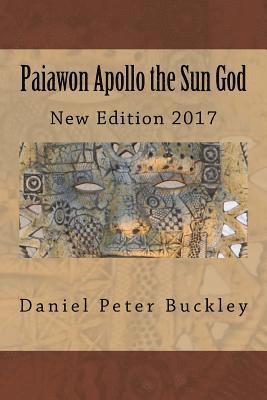 Daniel Peter Buckley, Naomi Johnson - Paiawon Apollo the Sun God: New Edition, Häftad. Tillgänglighet: Lägg i varukorg