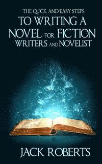 Jack Roberts - The Quick and Easy Steps To Writing a Novel for Fiction Writers And Novelist, Häftad. Tillgänglighet: Lägg i varukorg