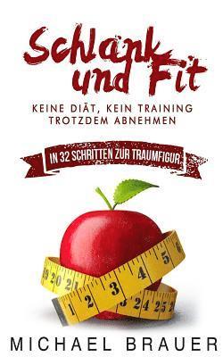 Michael Brauer - Schlank und Fit: Keine Diät, Kein Training - Trotzdem Abnehmen, Häftad