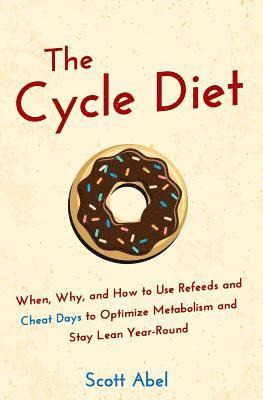Scott Abel - The Cycle Diet: When, Why, and How to Use Refeeds and Cheat Days to Optimize Metabolism and Stay Lean Year-Round, Häftad. Tillgänglighet: Lägg i varukorg