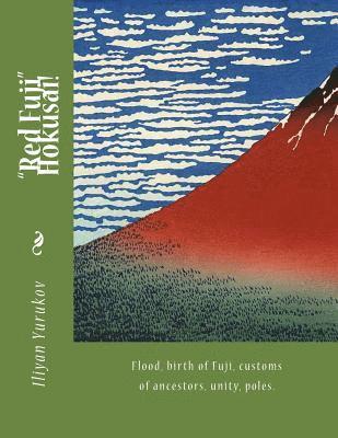 Nellya A. Yurukov, Fira J. Zavyalova - "Red Fuji" Hokusai!: Flood, birth of Fuji, customs of ancestors, unity, poles., Häftad. Tillgänglighet: Lägg i varukorg