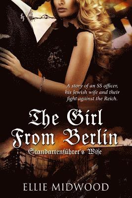 Ellie Midwood - The Girl from Berlin: Standartenfuhrer's Wife, Häftad