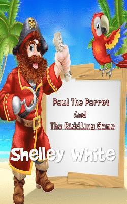 Shelley White - Paul The Parrot And The Riddling Game, Häftad. Tillgänglighet: Lägg i varukorg
