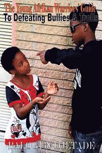 Balogun Ojetade - The Young Afrikan Warriors' Guide to Defeating Bullies and Trolls, Häftad