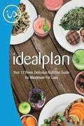 IdealPlan: Your 12 Week Delicious Nutrition Guide for Maximum Fat Loss