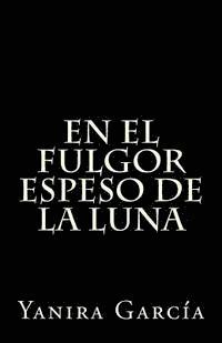Yanira Garcia - En el fulgor espeso de la luna, Häftad. Tillgänglighet: Lägg i varukorg