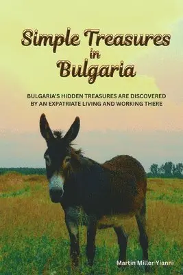 Martin Miller-Yianni - Simple Treasures In Bulgaria, Häftad. Tillgänglighet: Tillfälligt slut