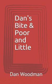 Dan's Bite & Poor and Little