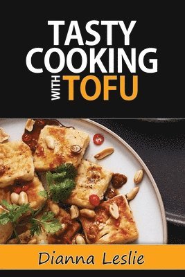 Dianna Leslie - Tasty Cooking With Tofu, Häftad. Tillgänglighet: Lägg i varukorg