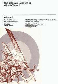 Maurer Maurer - The U.S. Air Service in World War I: Volume I - The Final Report and A Tactical History, Häftad