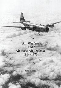John F. Kreis - Air Warfare and Air Base Air Defense: 1914-1973, Häftad. Tillgänglighet: Lägg i varukorg