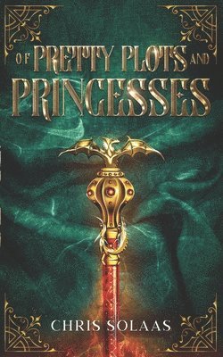 Chris Solaas - Of Pretty Plots and Princesses, Häftad. Tillgänglighet: Lägg i varukorg
