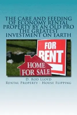D. Rod Lloyd - The Care and Feeding of Economy Rental Property by an Old Pro: The Greatest Investment on Earth, Häftad. Tillgänglighet: Lägg i varukorg