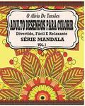 O Alivio de Tensoes Adulto Desenhos Para Colorir: Divertido, Facil e Relaxante Serie Mandala ( Vol. 2 )