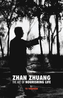 Zhan Zhuang: The Art of Nourishing Life, Häftad