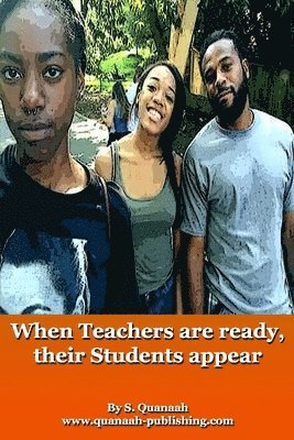 S. Quanaah - When Teachers are ready, their Students appear, Häftad