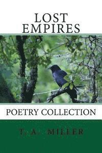T. a. Miller - Lost Empires: Poetry Collection, Häftad. Tillgänglighet: Lägg i varukorg