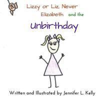 Jennifer L. Kelly - Lizzy or Liz, Never Elizabeth and the Unbirthday, Häftad. Tillgänglighet: Lägg i varukorg