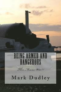 Mark Dudley - Being Armed and Dangerous, Häftad. Tillgänglighet: Lägg i varukorg