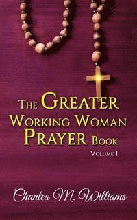 Chantea M. Williams - The Greater Working Woman Prayer Book, Häftad. Tillgänglighet: Lägg i varukorg