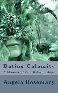 Mary Haynes, Angela Rosemary - Dating Calamity: A Memoir of Odd Relationships, Häftad. Tillgänglighet: Lägg i varukorg