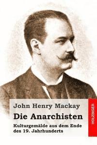 John Henry MacKay - Die Anarchisten: Kulturgemälde aus dem Ende des 19. Jahrhunderts, Häftad. Tillgänglighet: Lägg i varukorg