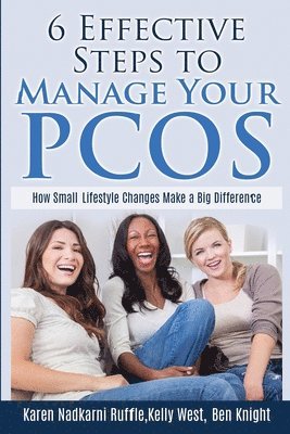 Ben Knight, Kelly West - 6 Effective Steps To Manage Your PCOS: How Small Lifestyle Changes Make A Big Difference, Häftad. Tillgänglighet: Lägg i varukorg