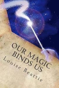 Louise Beattie - Our Magic Binds Us, Häftad. Tillgänglighet: Lägg i varukorg