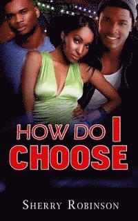 Sherry Robinson - How Do I Choose, Häftad. Tillgänglighet: Lägg i varukorg