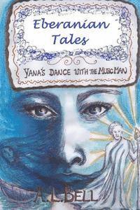 A. L. Bell - Eberanian Tales: Yana's Dance with the Music Man, Häftad. Tillgänglighet: Lägg i varukorg