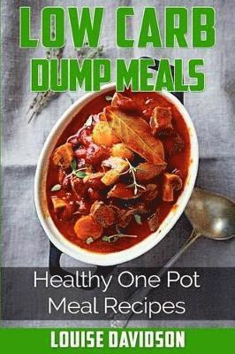 Louise Davidson - Low Carb Dump Meals, Häftad. Tillgänglighet: Lägg i varukorg