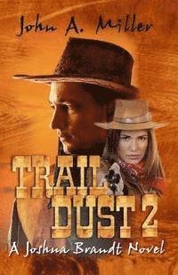 John a. Miller - "Trail Dust 2" {A Joshua Brandt novel}, Häftad. Tillgänglighet: Lägg i varukorg