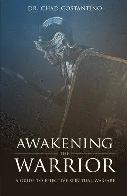 Chad Costantino - Awakening the Warrior: A guide to effective spiritual warfare, Häftad. Tillgänglighet: Lägg i varukorg
