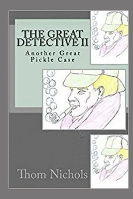 Thom L. Nichols - The Great Detective II: Another Great Pickle Case, Häftad. Tillgänglighet: Lägg i varukorg
