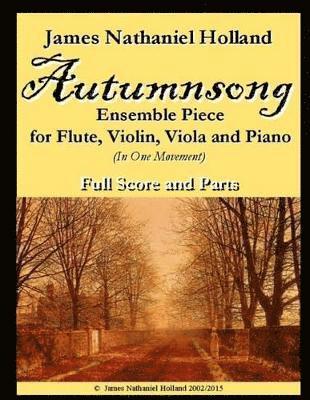 James Nathaniel Holland - Autumnsong for Flute Violin Viola and Piano, Häftad