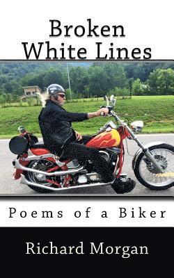 Richard L. Morgan - Broken White Lines: Poems of a Biker, Häftad. Tillgänglighet: Lägg i varukorg