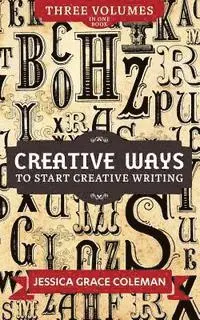 Jessica Grace Coleman - Creative Ways To Start Creative Writing: Volumes 1-3, Häftad. Tillgänglighet: Lägg i varukorg