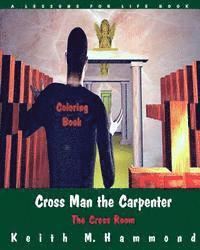 Keith M. Hammond - Cross Man the Carpenter: The Cross Room Coloring Book, Häftad. Tillgänglighet: Lägg i varukorg