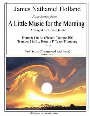 James Nathaniel Holland - Four Songs from A Little Music for the Morning arranged for Brass Quintet, Häftad