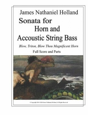 James Nathaniel Holland - Sonata for Horn and Accoustic String Bass, Häftad