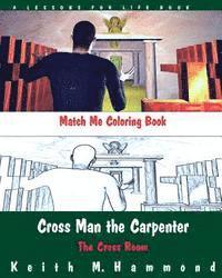 Keith M. Hammond - Cross Man the Carpenter: The Cross Room Match Me Coloring Book, Häftad. Tillgänglighet: Lägg i varukorg