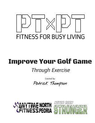 Patrick Thompson - Improve Your Golf Game Through Exercise: Improve Your Game, Häftad. Tillgänglighet: Lägg i varukorg