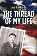 The Thread of My Life, by Louis A. Mckay: The story of a Marine with a quest to avenge the death of his teammate