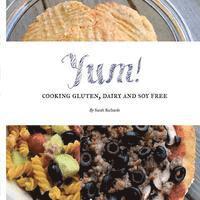 Sarah Richards - Yum!: Cooking Gluten, Dairy and Soy Free., Häftad